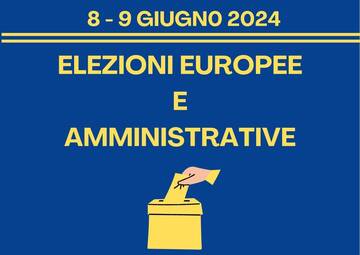 ELEZIONI EUROPEE E AMMINISTRATIVE 8 E 9 GIUGNO 2024