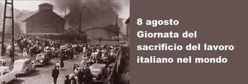 8 AGOSTO 2021 – “Giornata del Sacrificio del Lavoro Italiano nel Mondo” istituita in memoria della tragedia di Marcinelle.